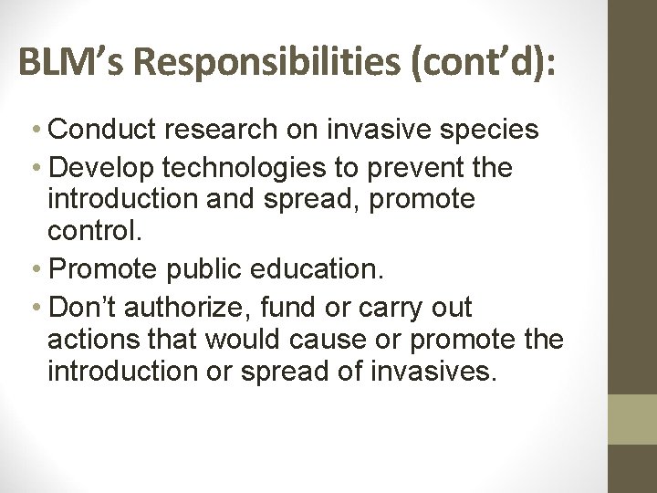 BLM’s Responsibilities (cont’d): • Conduct research on invasive species • Develop technologies to prevent
