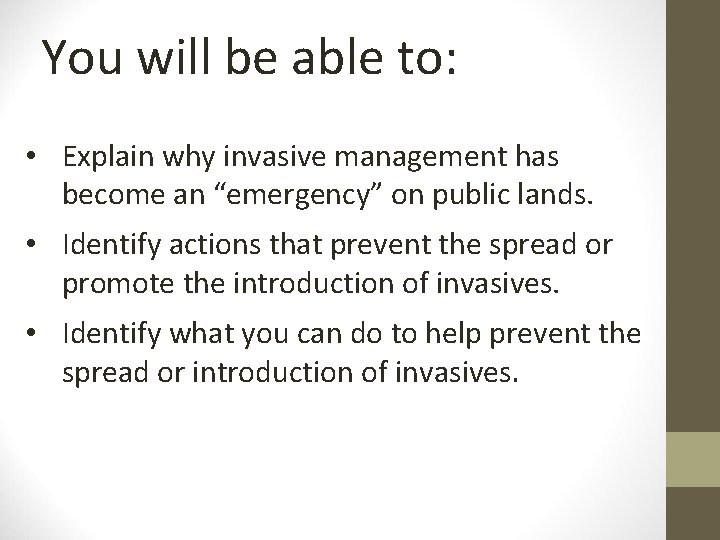 You will be able to: • Explain why invasive management has become an “emergency”