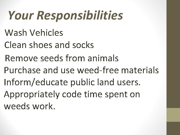 Your Responsibilities Wash Vehicles Clean shoes and socks Remove seeds from animals Purchase and