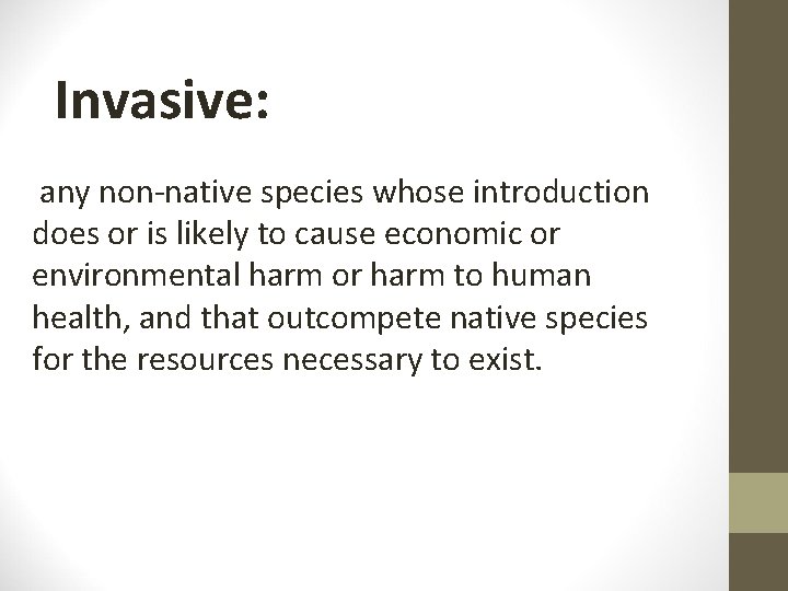 Invasive: any non-native species whose introduction does or is likely to cause economic or