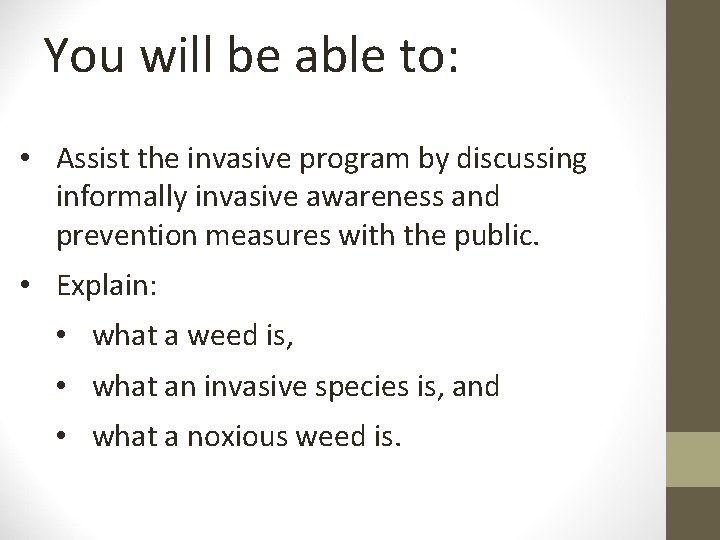 You will be able to: • Assist the invasive program by discussing informally invasive