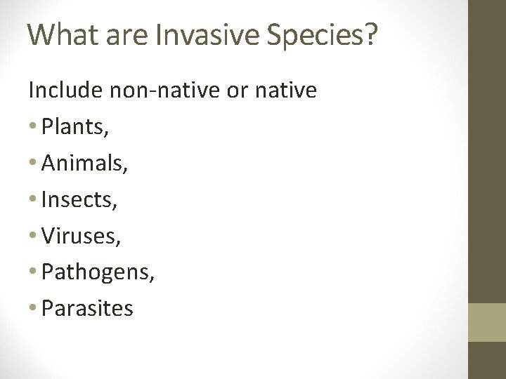 What are Invasive Species? Include non-native or native • Plants, • Animals, • Insects,