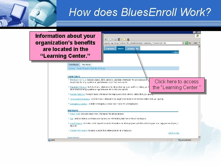 How does Blues. Enroll Work? Information about your organization’s benefits are located in the