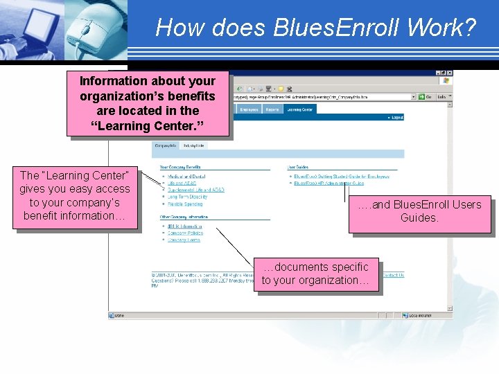 How does Blues. Enroll Work? Information about your organization’s benefits are located in the