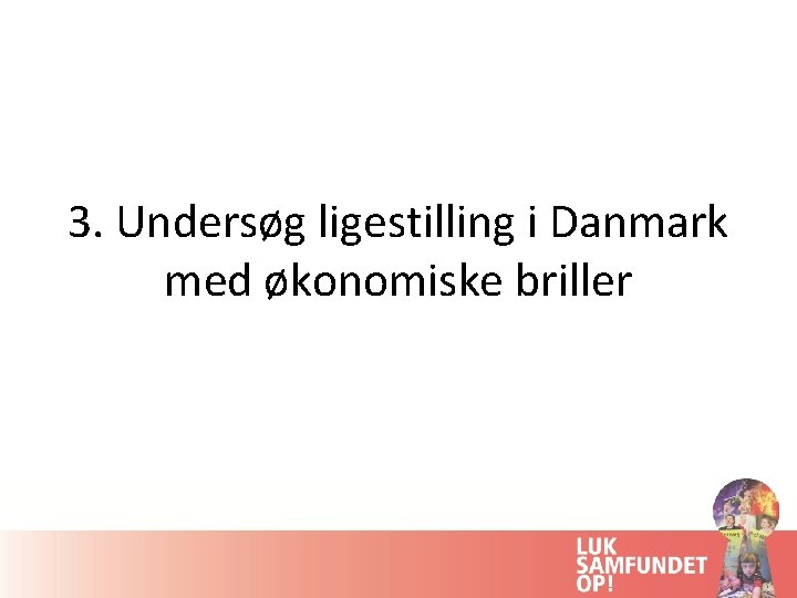 3. Undersøg ligestilling i Danmark med økonomiske briller 