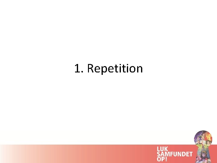 1. Repetition 