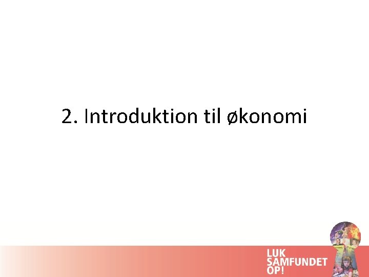 2. Introduktion til økonomi 