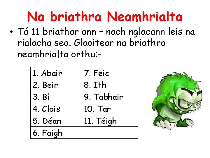 Na briathra Neamhrialta • Tá 11 briathar ann – nach nglacann leis na rialacha