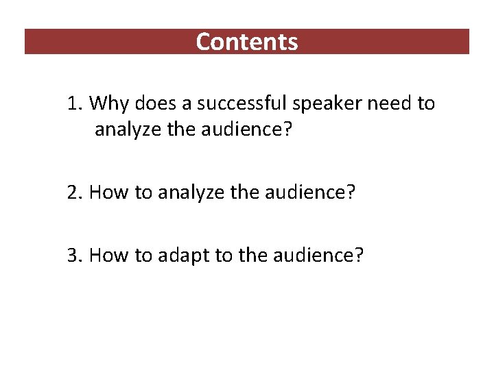 Contents 1. Why does a successful speaker need to analyze the audience? 2. How