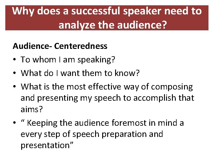 Why does a successful speaker need to analyze the audience? Audience- Centeredness • To