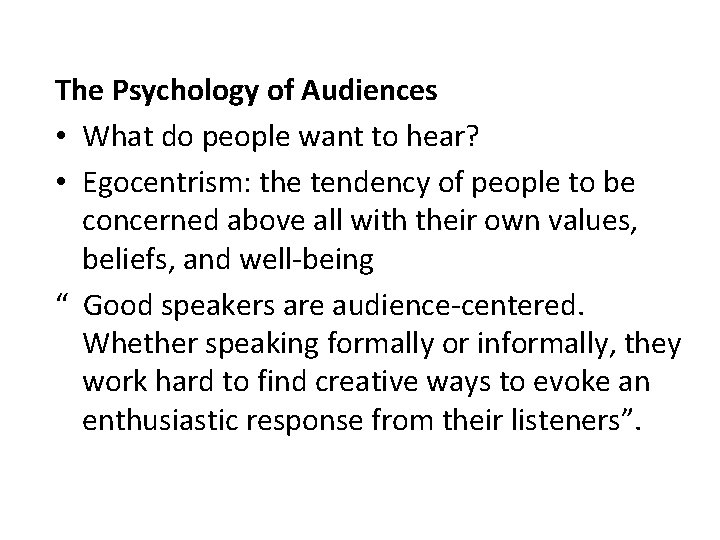 The Psychology of Audiences • What do people want to hear? • Egocentrism: the