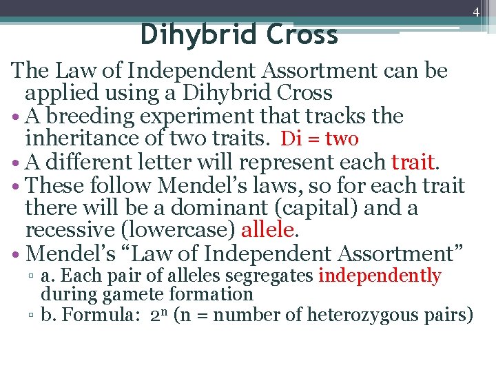 Dihybrid Cross The Law of Independent Assortment can be applied using a Dihybrid Cross