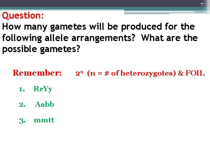 7 Question: How many gametes will be produced for the following allele arrangements? What