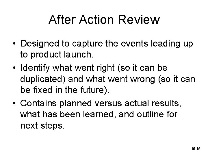 After Action Review • Designed to capture the events leading up to product launch.