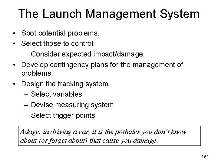The Launch Management System • Spot potential problems. • Select those to control. –