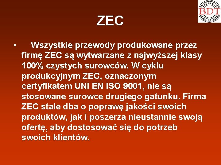 ZEC • Wszystkie przewody produkowane przez firmę ZEC są wytwarzane z najwyższej klasy 100%