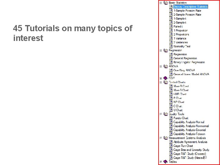 45 Tutorials on many topics of interest 10 