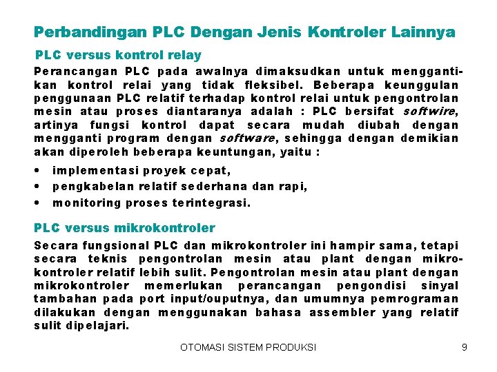 Perbandingan PLC Dengan Jenis Kontroler Lainnya PLC versus kontrol relay Perancangan PLC pada awalnya Perbandingan PLC Dengan Jenis Kontroler Lainnya PLC versus kontrol relay Perancangan PLC pada awalnya