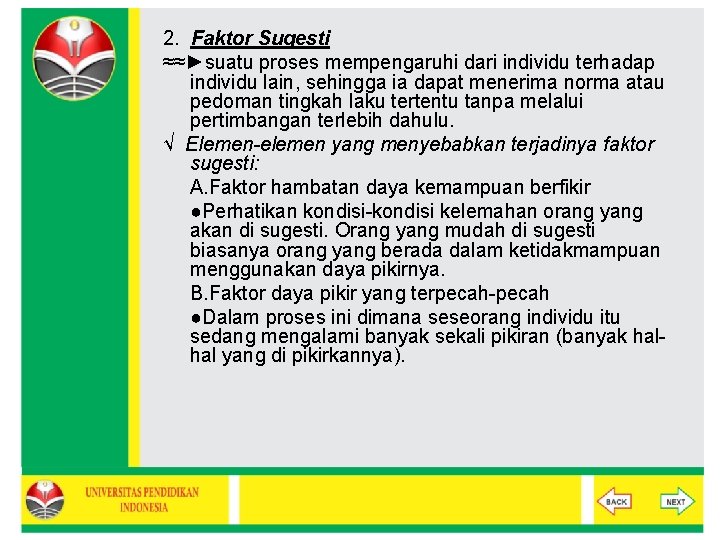 2. Faktor Sugesti ≈≈►suatu proses mempengaruhi dari individu terhadap individu lain, sehingga ia dapat