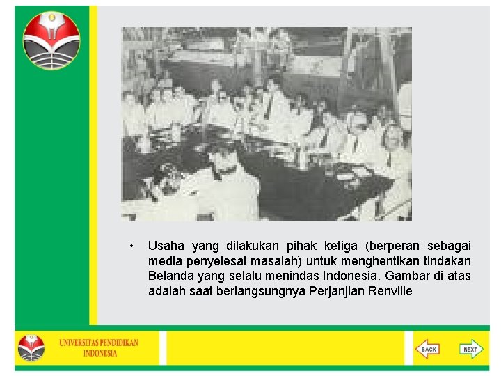 • Usaha yang dilakukan pihak ketiga (berperan sebagai media penyelesai masalah) untuk menghentikan • Usaha yang dilakukan pihak ketiga (berperan sebagai media penyelesai masalah) untuk menghentikan