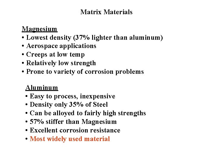 Matrix Materials Magnesium • Lowest density (37% lighter than aluminum) • Aerospace applications •