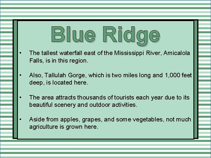 Blue Ridge • The tallest waterfall east of the Mississippi River, Amicalola Falls, is