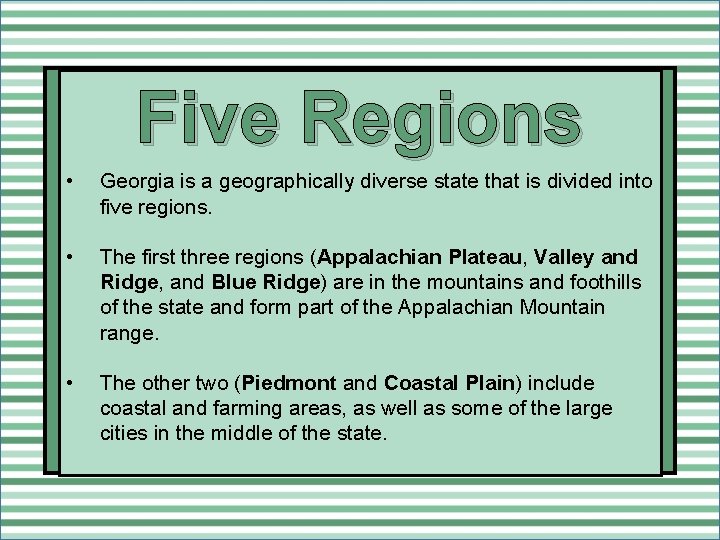 Five Regions • Georgia is a geographically diverse state that is divided into five