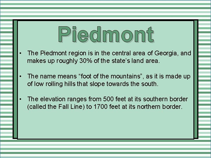 Piedmont • The Piedmont region is in the central area of Georgia, and makes