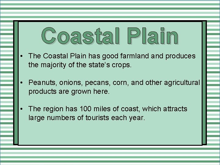 Coastal Plain • The Coastal Plain has good farmland produces the majority of the