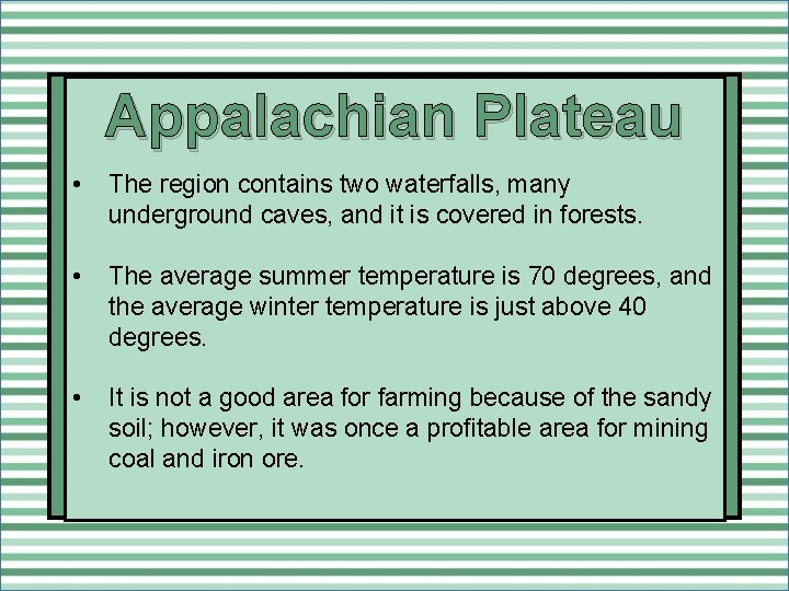 Appalachian Plateau • The region contains two waterfalls, many underground caves, and it is