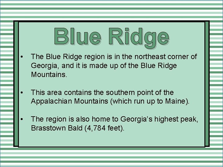 Blue Ridge • The Blue Ridge region is in the northeast corner of Georgia,