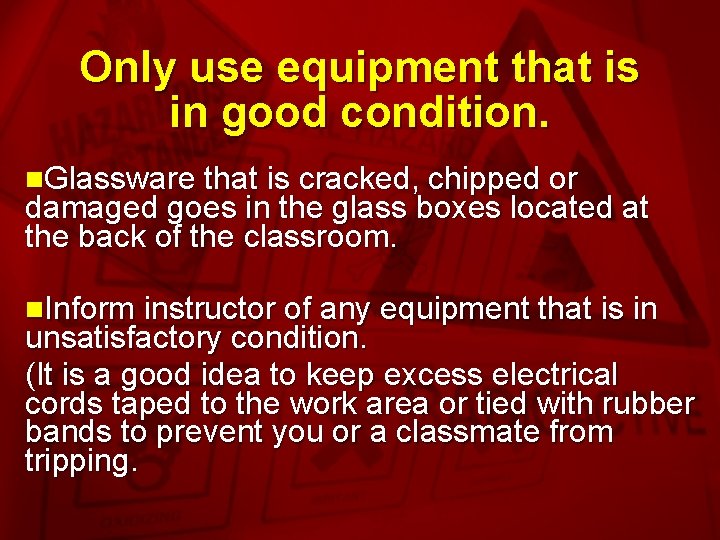 Slide 17 Only use equipment that is in good condition. n. Glassware that is