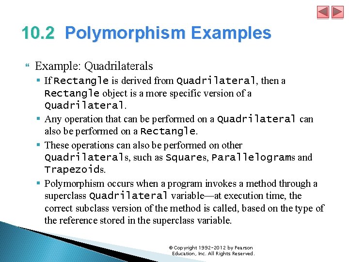 10. 2 Polymorphism Examples Example: Quadrilaterals § If Rectangle is derived from Quadrilateral, then