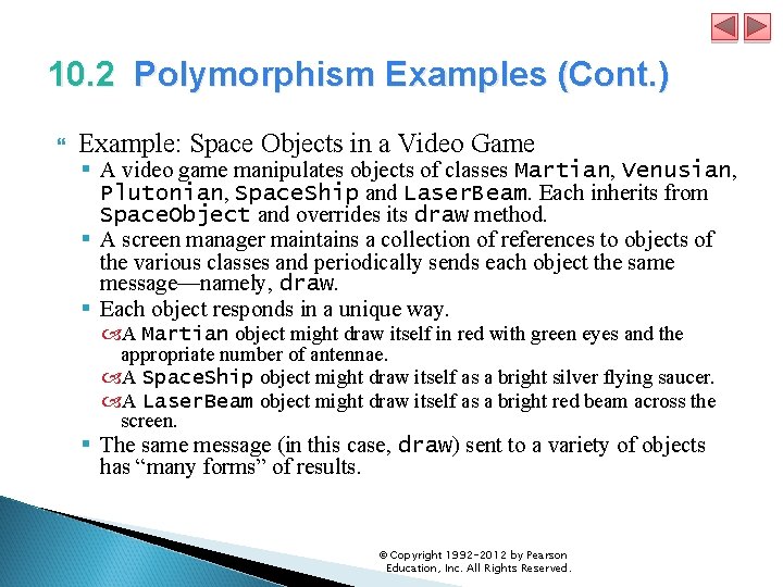 10. 2 Polymorphism Examples (Cont. ) Example: Space Objects in a Video Game §
