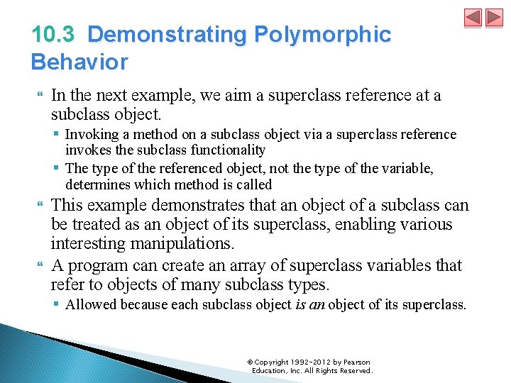 10. 3 Demonstrating Polymorphic Behavior In the next example, we aim a superclass reference