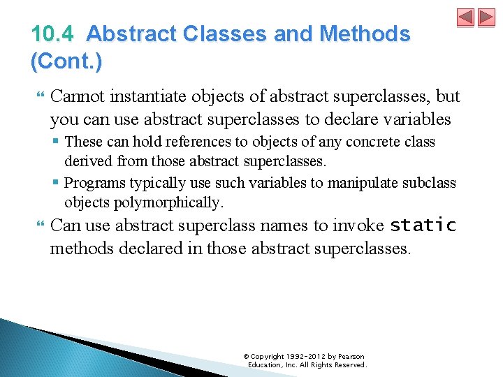10. 4 Abstract Classes and Methods (Cont. ) Cannot instantiate objects of abstract superclasses,