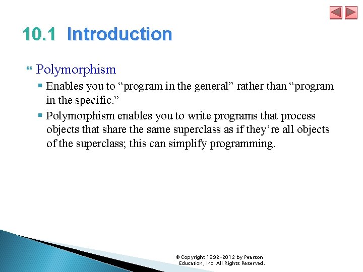10. 1 Introduction Polymorphism § Enables you to “program in the general” rather than