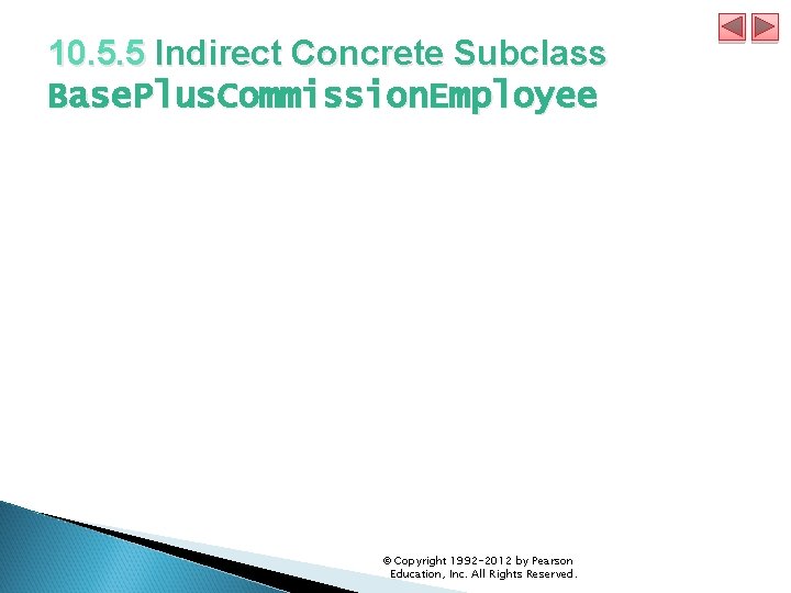 10. 5. 5 Indirect Concrete Subclass Base. Plus. Commission. Employee © Copyright 1992 -2012