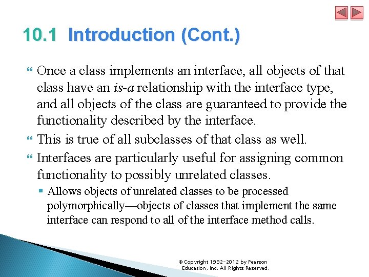 10. 1 Introduction (Cont. ) Once a class implements an interface, all objects of