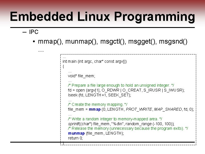 Embedded Linux Programming ─ IPC • mmap(), munmap(), msgctl(), msgget(), msgsnd() … … int Embedded Linux Programming ─ IPC • mmap(), munmap(), msgctl(), msgget(), msgsnd() … … int