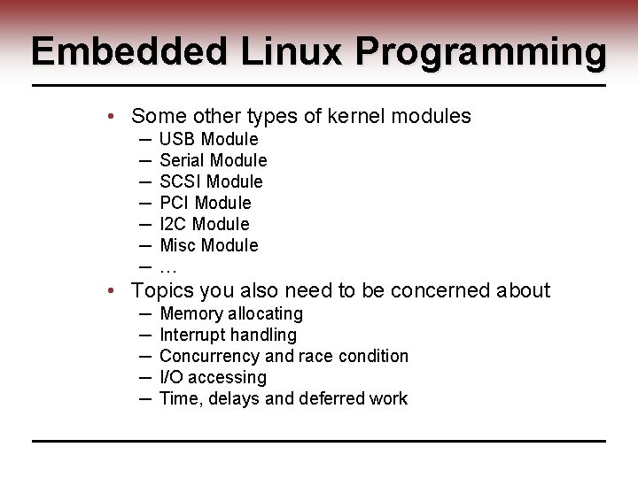 Embedded Linux Programming • Some other types of kernel modules ─ ─ ─ ─
