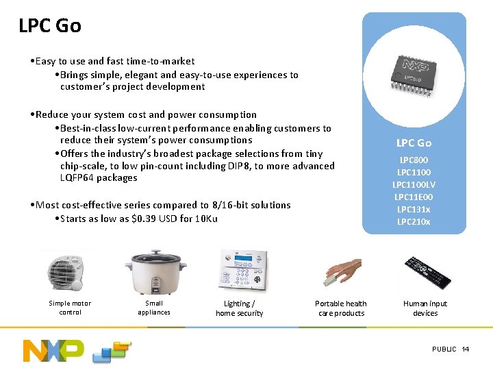LPC Go • Easy to use and fast time-to-market • Brings simple, elegant and