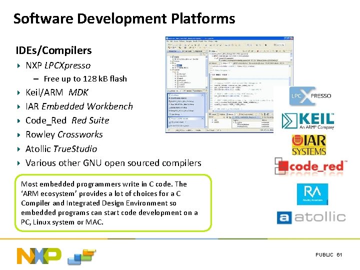 Software Development Platforms IDEs/Compilers NXP LPCXpresso – Free up to 128 k. B flash