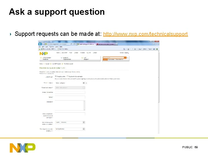 Ask a support question Support requests can be made at: http: //www. nxp. com/technicalsupport