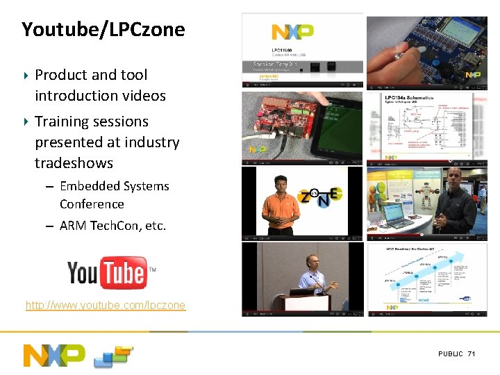 Youtube/LPCzone Product and tool introduction videos Training sessions presented at industry tradeshows – Embedded