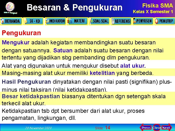 Besaran & Pengukuran Fisika SMA Kelas X Semester 1 Pengukuran Mengukur adalah kegiatan membandingkan