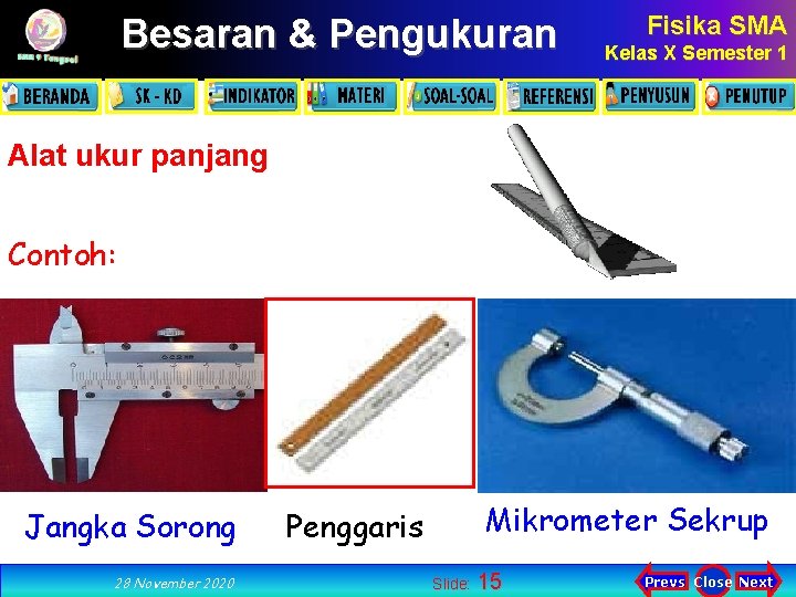 Besaran & Pengukuran Fisika SMA Kelas X Semester 1 Alat ukur panjang Contoh: Jangka