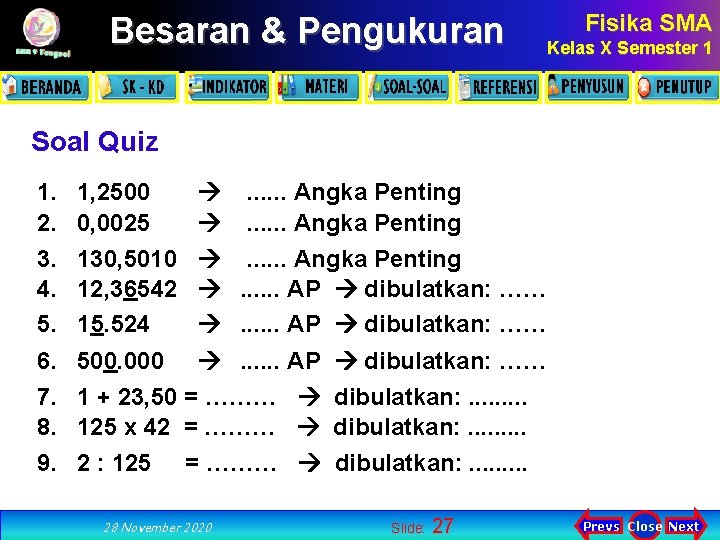 Besaran & Pengukuran Fisika SMA Kelas X Semester 1 Soal Quiz 1. 2. 3.