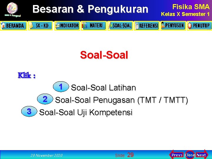 Besaran & Pengukuran Fisika SMA Kelas X Semester 1 Soal-Soal Klik : 1 Soal-Soal