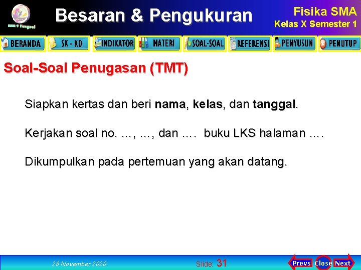 Besaran & Pengukuran Fisika SMA Kelas X Semester 1 Soal-Soal Penugasan (TMT) Siapkan kertas